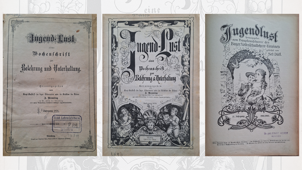 Jugendlust-Cover aus den Jahren 1878, 1879 und 1901. Der Bayerische Lehrerverein gründete die Zeitschrift 1976 zur 