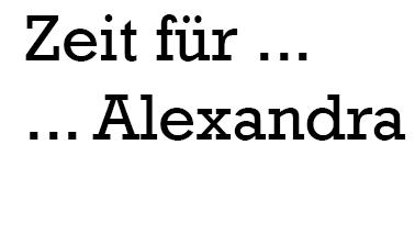Zeit für Alexandra